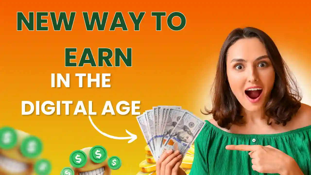 new way to earn in the digital age